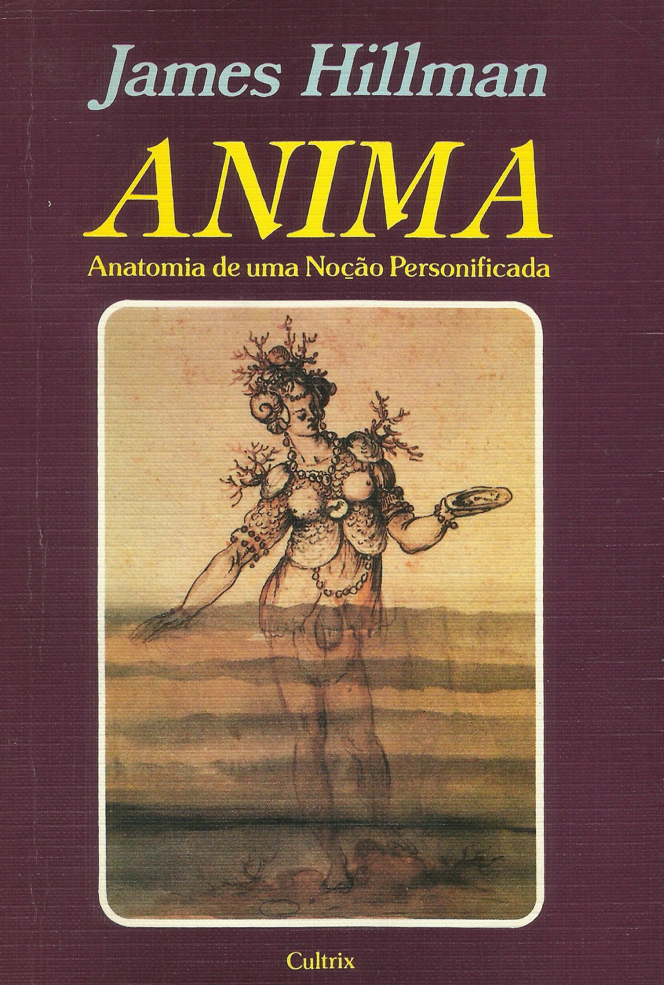 Anima: anatomia de uma noção personificada – James Hillman